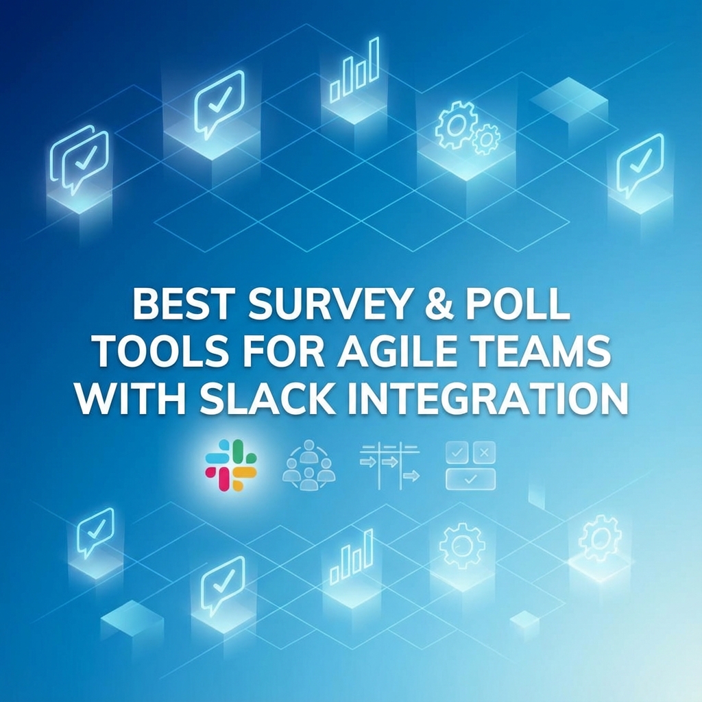 Best Survey & Poll Tools for Agile Teams (With Slack Integration)